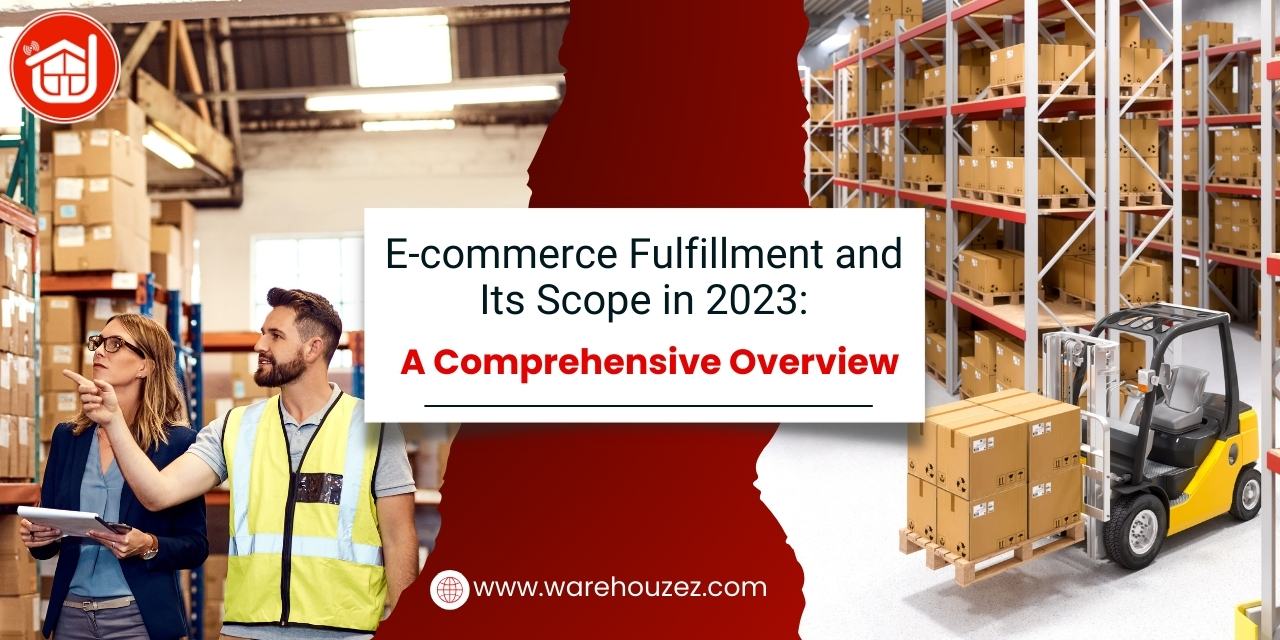 E-commerce Fulfillment and Its Scope in 2023: A Comprehensive Overview