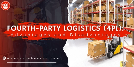 Fourth-Party Logistics (4PL): Advantages and Disadvantages 