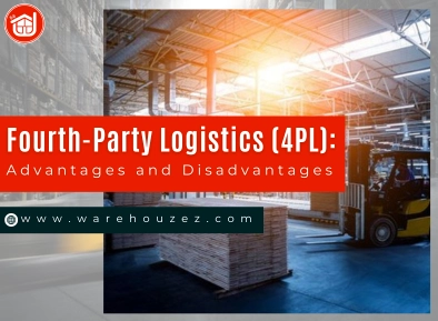 Fourth-Party Logistics (4PL): Advantages and Disadvantages 