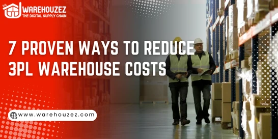 7 Proven Ways to Reduce 3PL Warehouse Costs