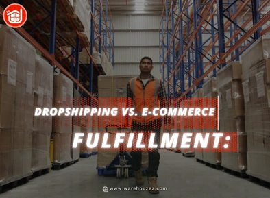 Dropshipping vs. E-Commerce Fulfillment: Which Is Best for You?