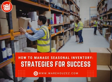 How to Manage Seasonal Inventory: Strategies for Success