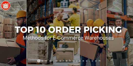 Top 10 Order Picking Methods for E-Commerce Warehouses