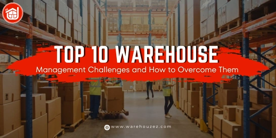 Top 10 Warehouse Management Challenges and How to Overcome Them