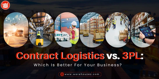 Contract Logistics vs. 3PL: Which Is Better For Your Business