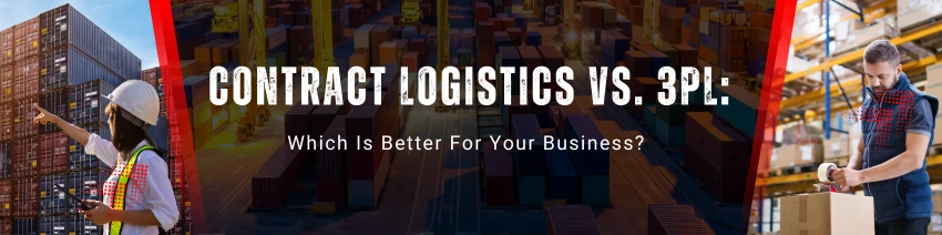 Contract Logistics vs. Third-Party Logistics (3PL)