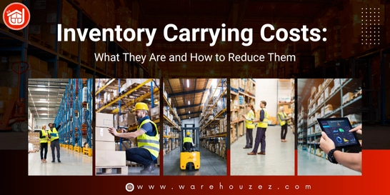 Inventory Carrying Costs: What They Are and How to Reduce Them