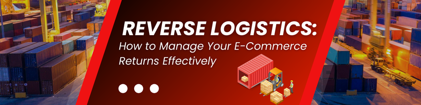 reverse logistics how to manage your e-commerce returns effectively