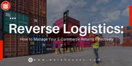 reverse logistics how to manage your e-commerce returns effectively