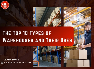 The Top 10 Types of Warehouses and Their Uses